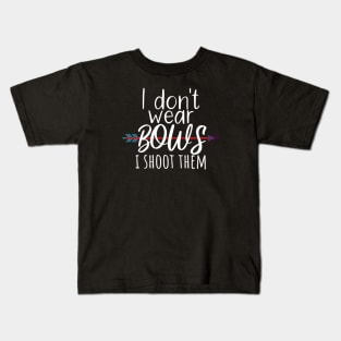 Archery i don't wear bows i shoot them Kids T-Shirt